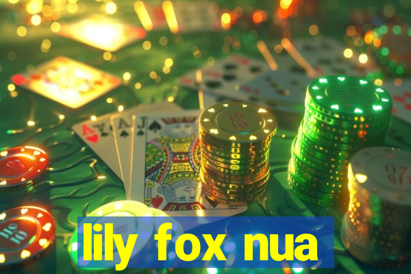 lily fox nua